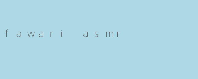 fawari asmr